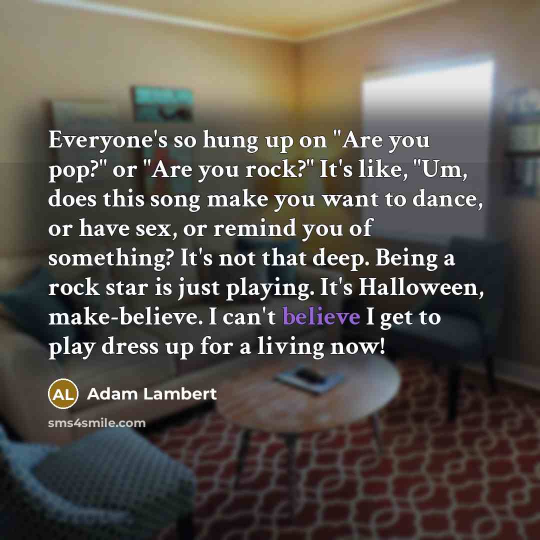 “Everyone's so hung up on "Are you pop?" or "Are…” quote by Adam Lambert