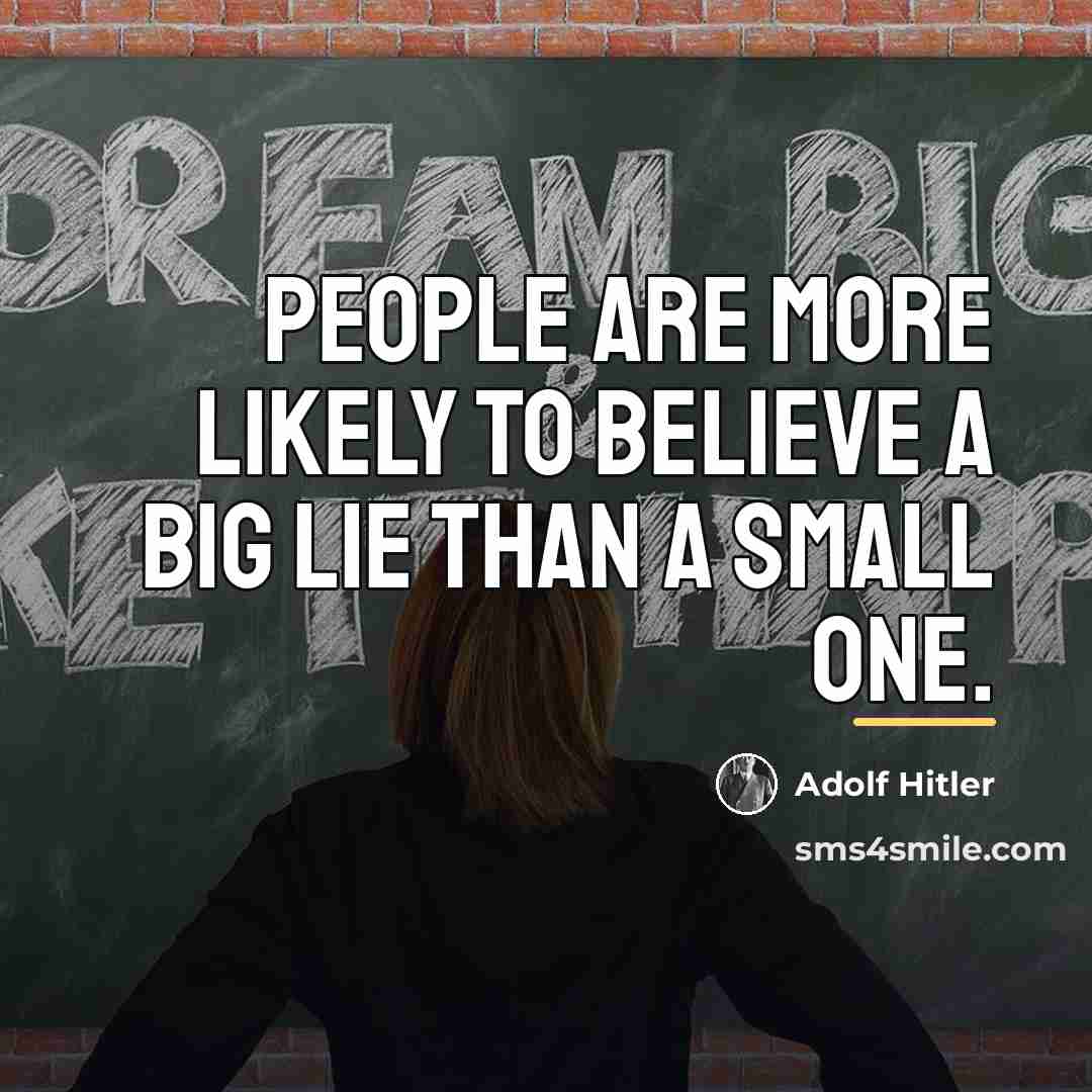 “People are more likely to believe a big lie than…” quote by Adolf Hitler