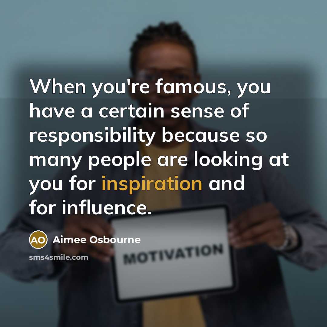 “When you're famous, you have a certain sense of responsibility…” quote by Aimee Osbourne