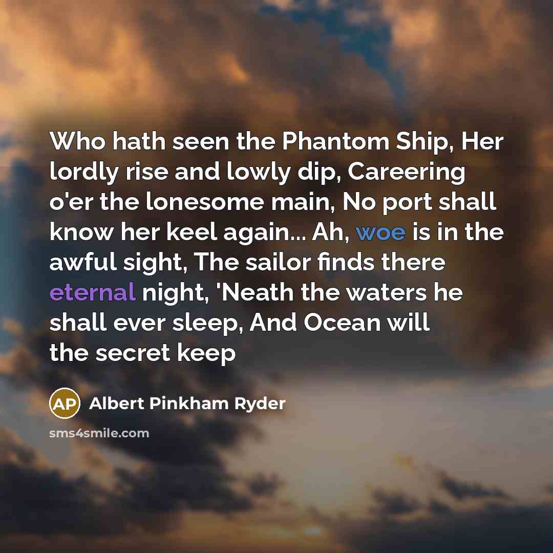 “Who hath seen the Phantom Ship, Her lordly rise and…” quote by Albert Pinkham Ryder