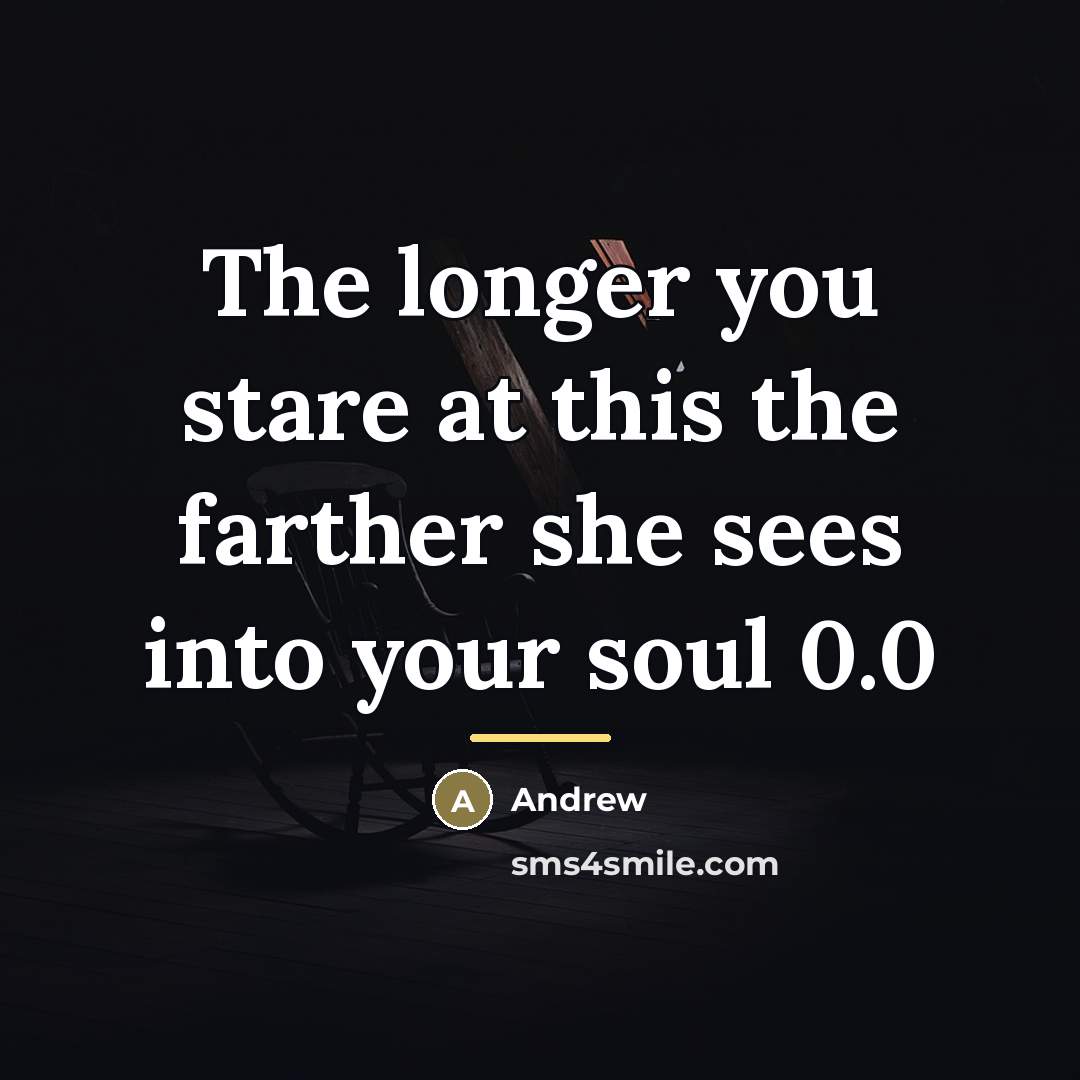 “The longer you stare at this the farther she sees…” quote by Andrew