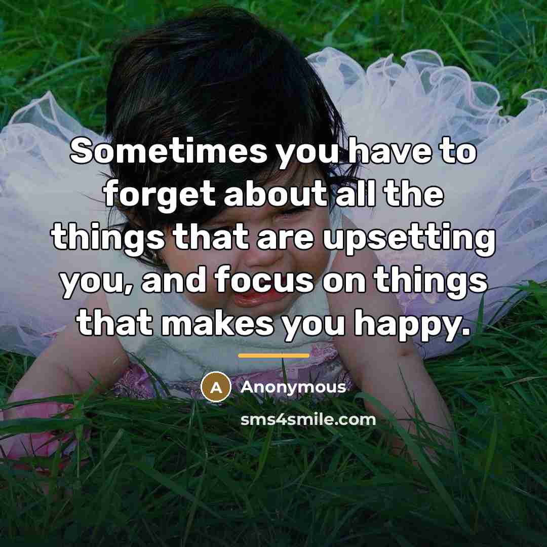 “Sometimes you have to forget about all the things that…” quote by Anonymous
