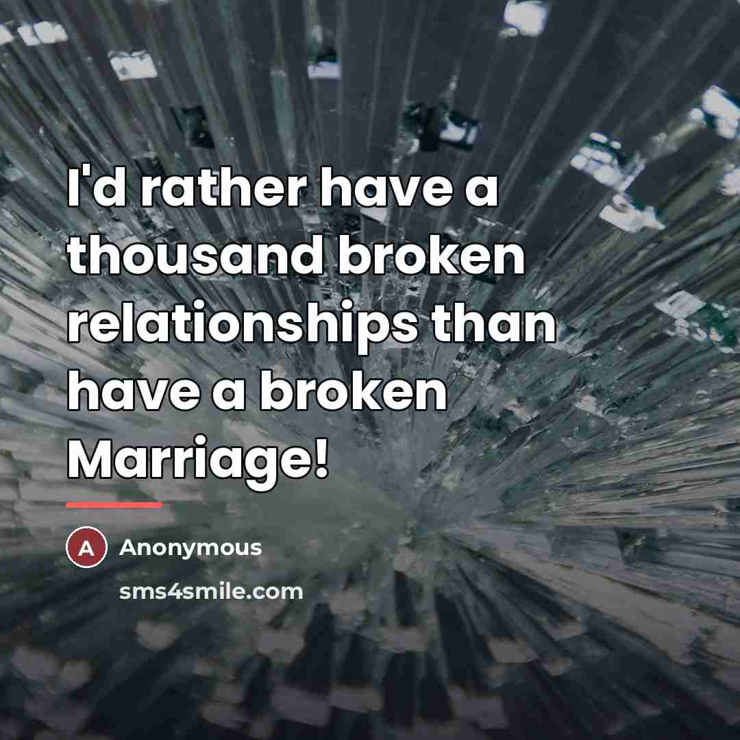 “I'd rather have a thousand broken relationships than have a…” quote by Anonymous