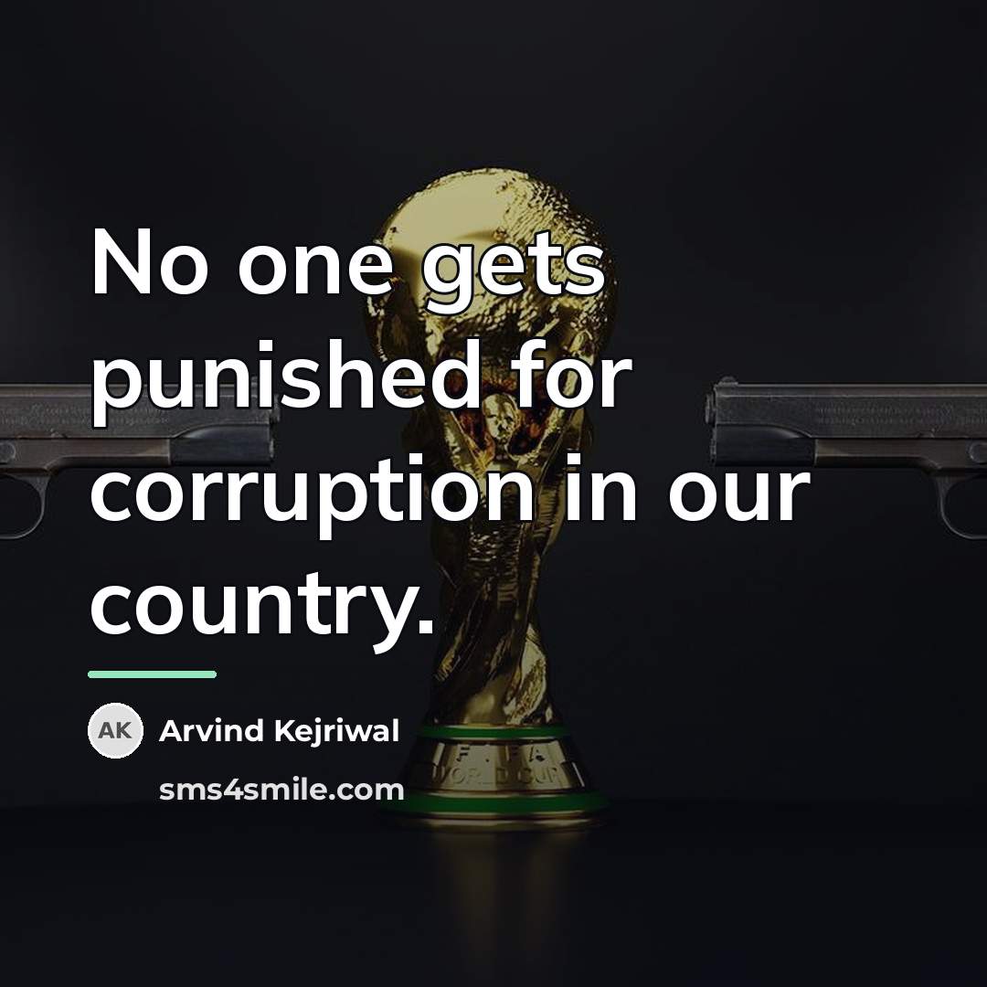 “No one gets punished for corruption in our country.…” quote by Arvind Kejriwal