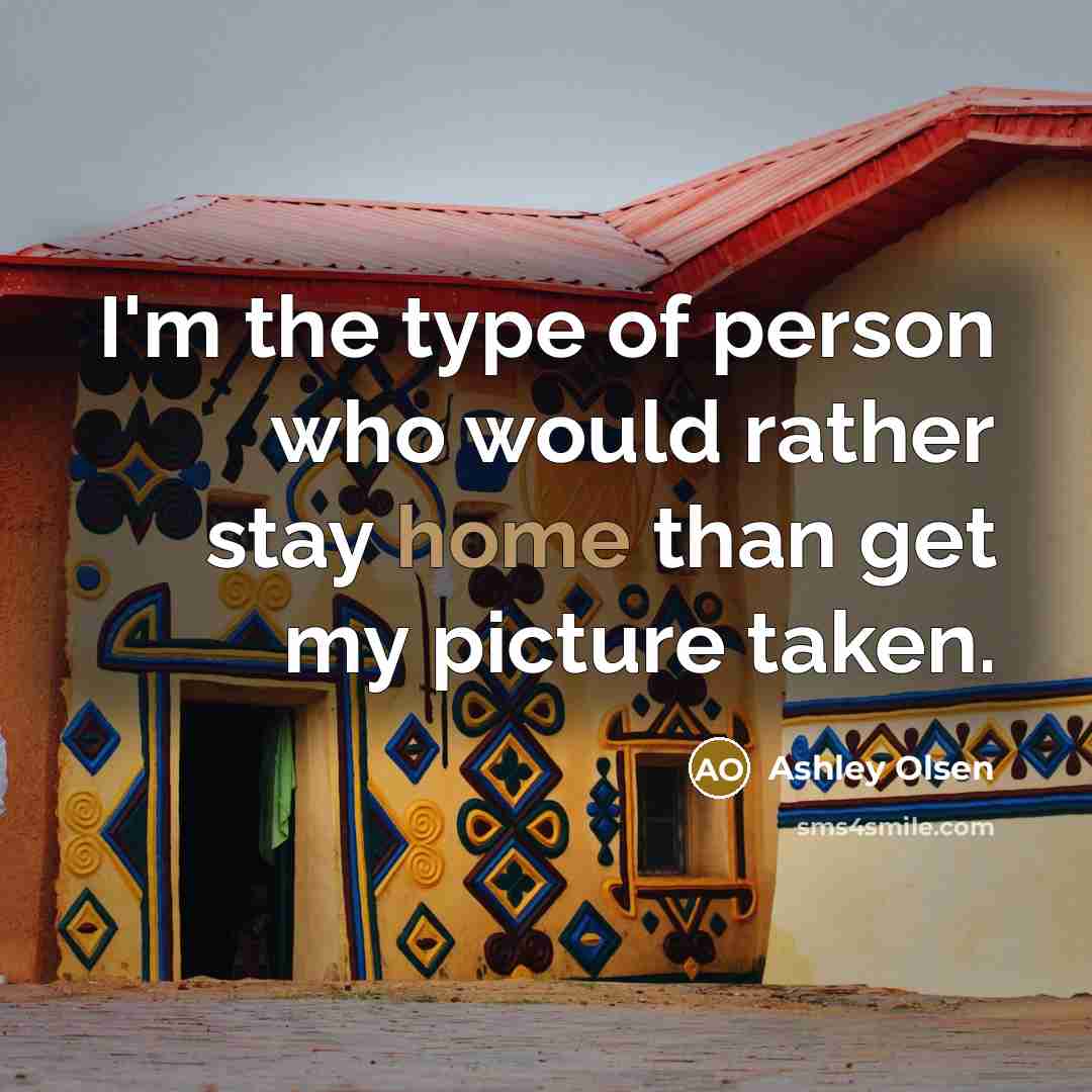 “I'm the type of person who would rather stay home…” quote by Ashley Olsen