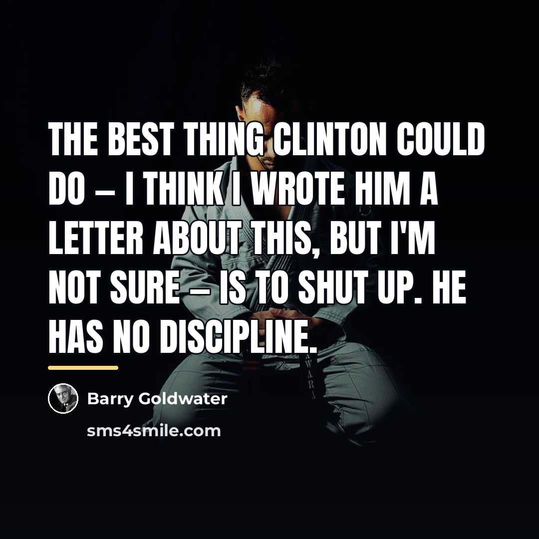 “The best thing Clinton could do — I think I…” quote by Barry Goldwater