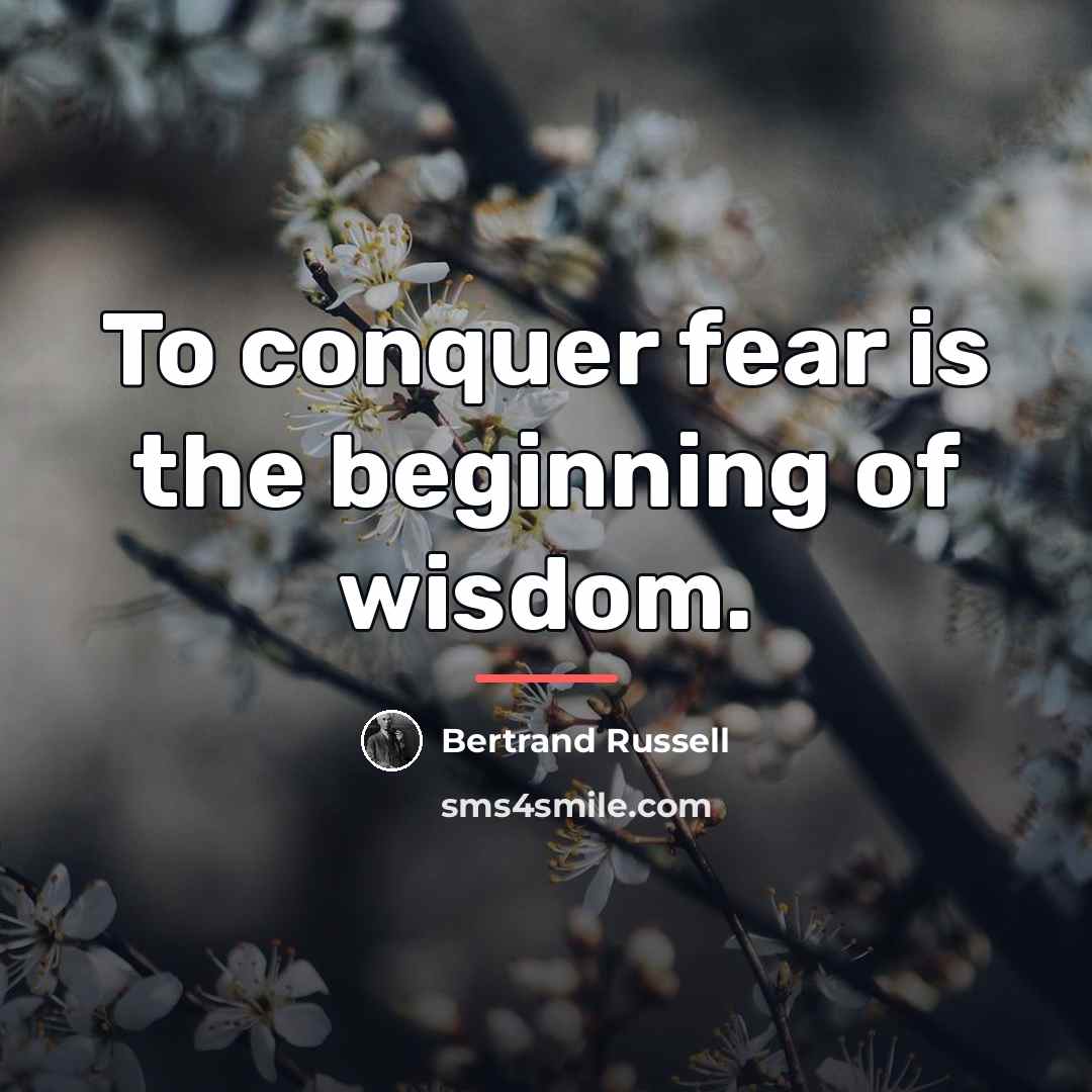 “To conquer fear is the beginning of wisdom.…” quote by Bertrand Russell