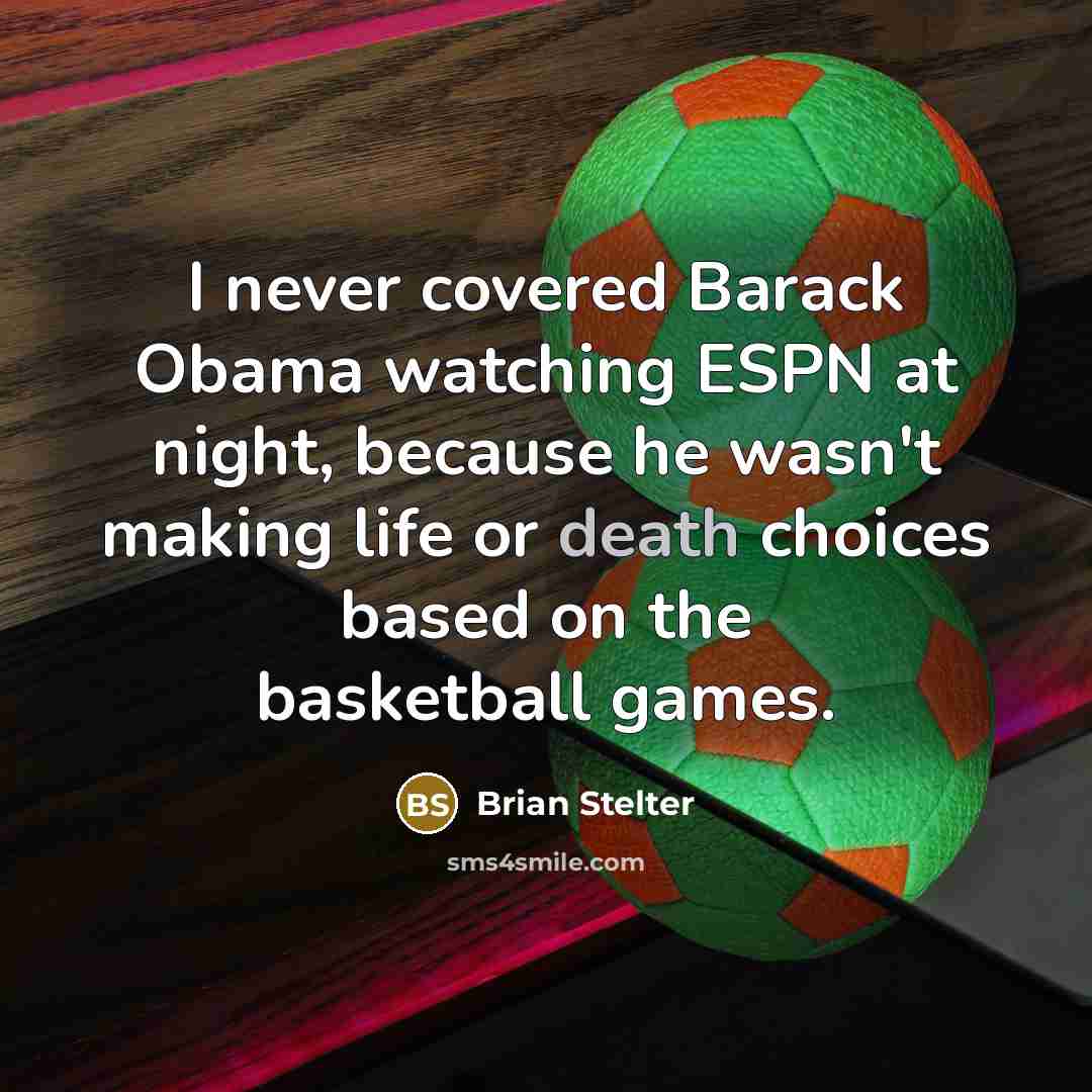 “I never covered Barack Obama watching ESPN at night, because…” quote by Brian Stelter