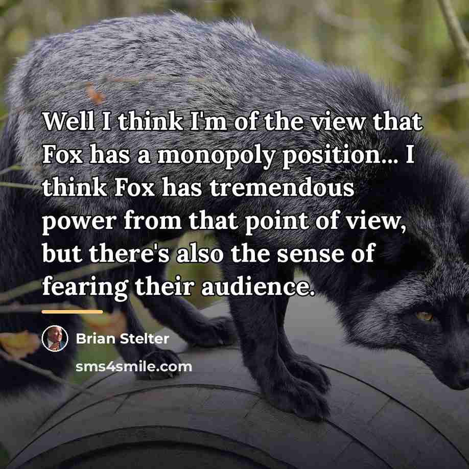 “Well I think I'm of the view that Fox has…” quote by Brian Stelter
