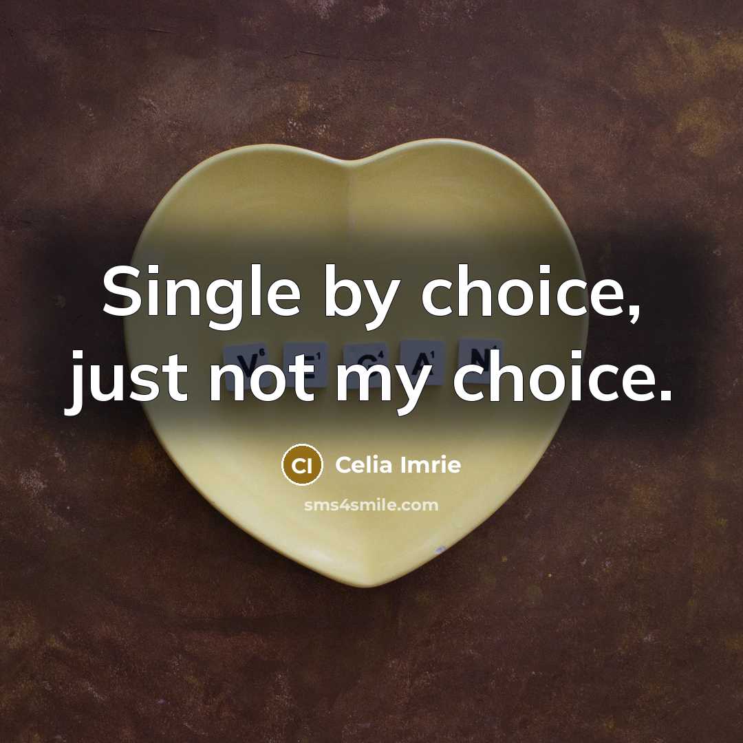 “Single by choice, just not my choice.…” quote by Celia Imrie