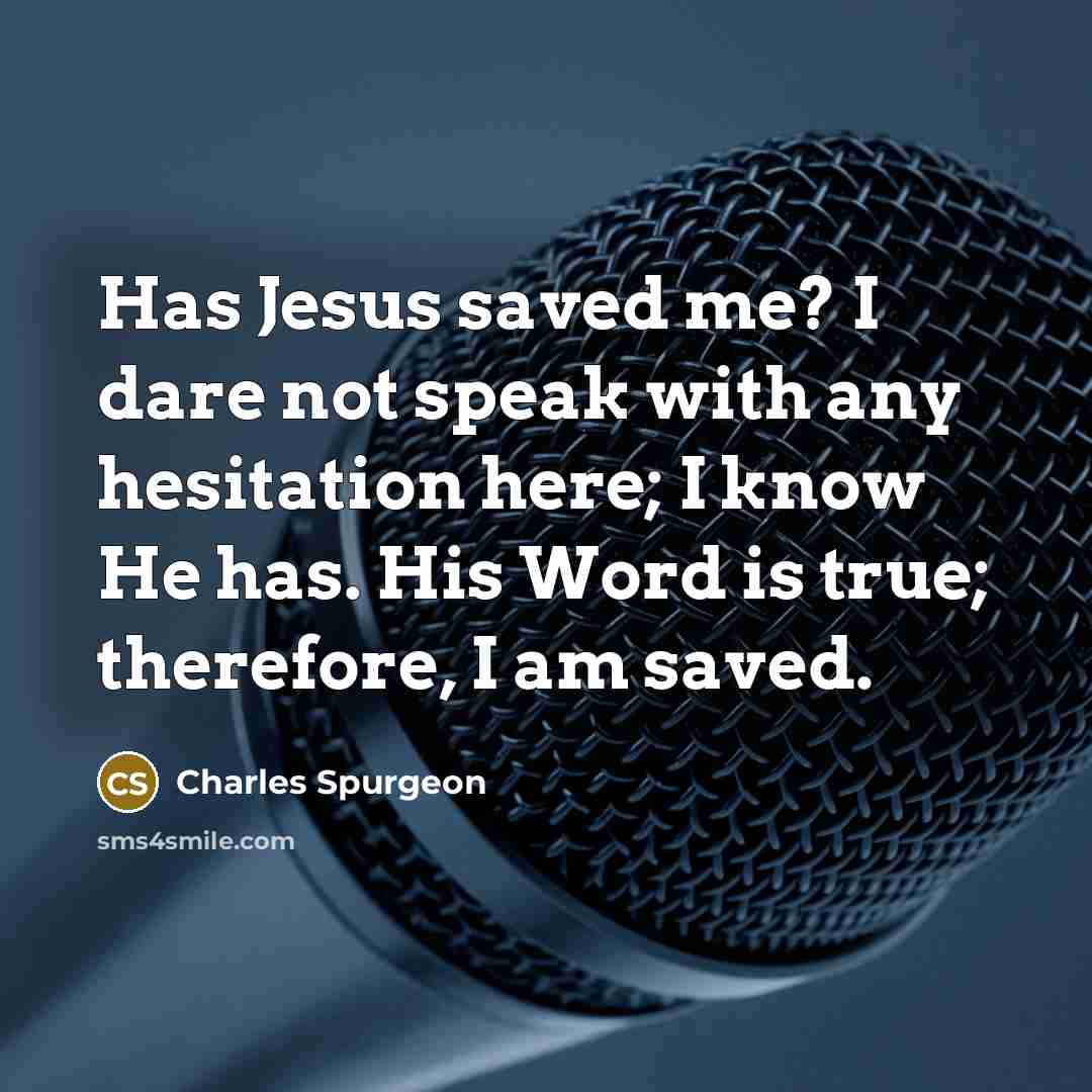 “Has Jesus saved me? I dare not speak with any…” quote by Charles Spurgeon