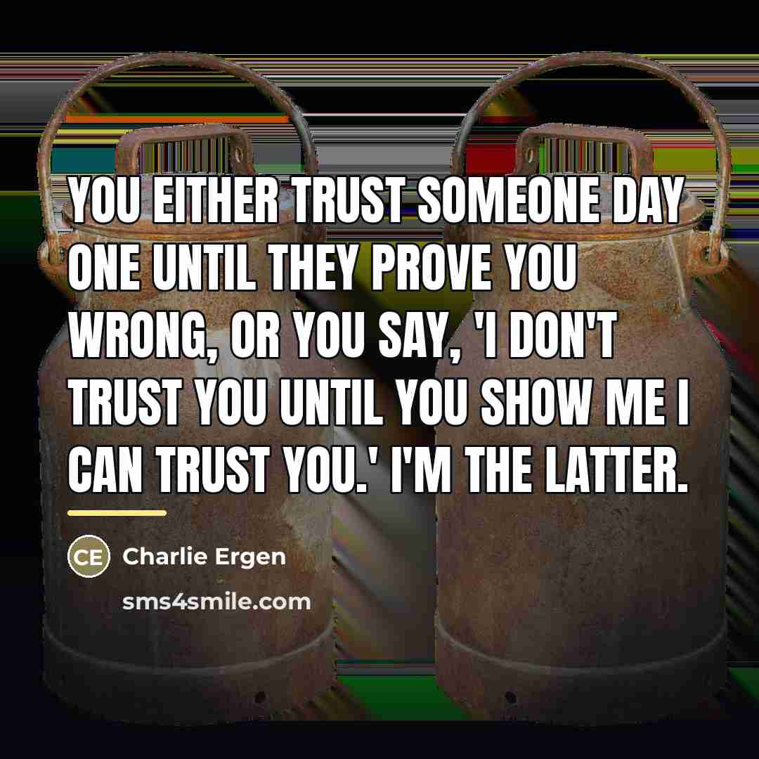 “You either trust someone day one until they prove you…” quote by Charlie Ergen