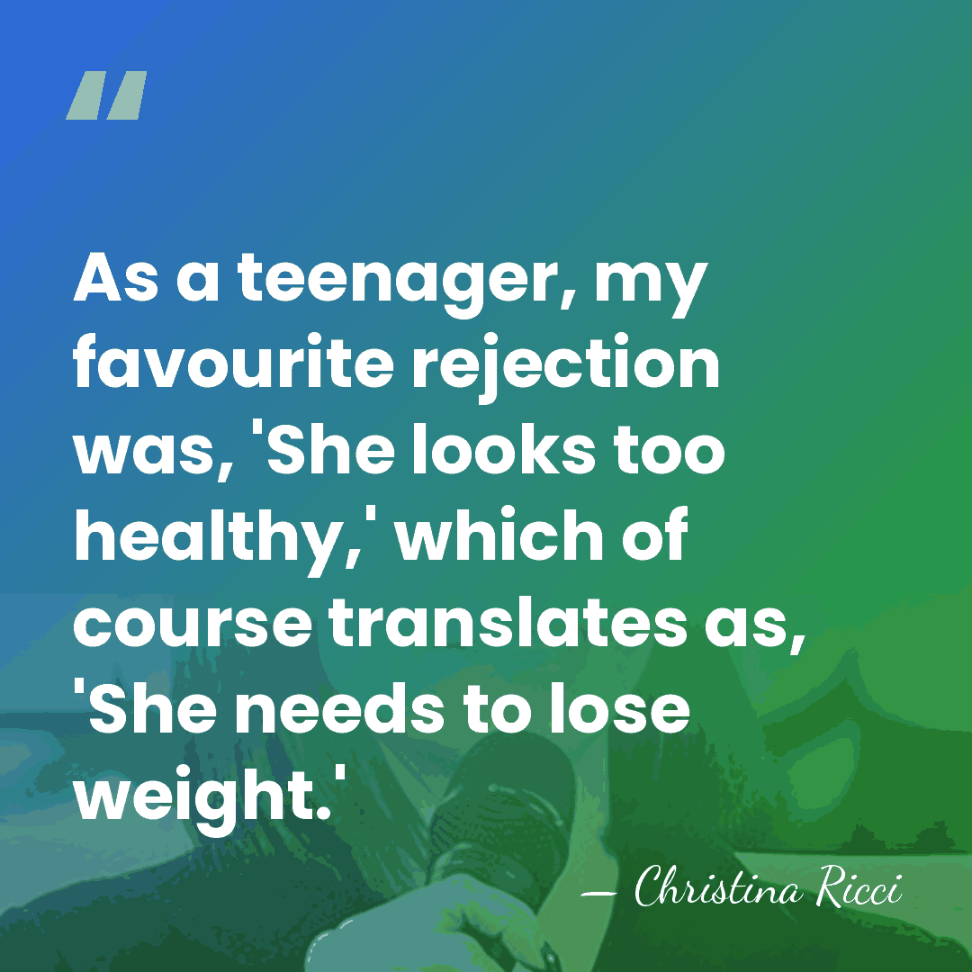 As a teenager, my favourite rejection was, 'She looks too healthy,' which&hellip; - Christina Ricci