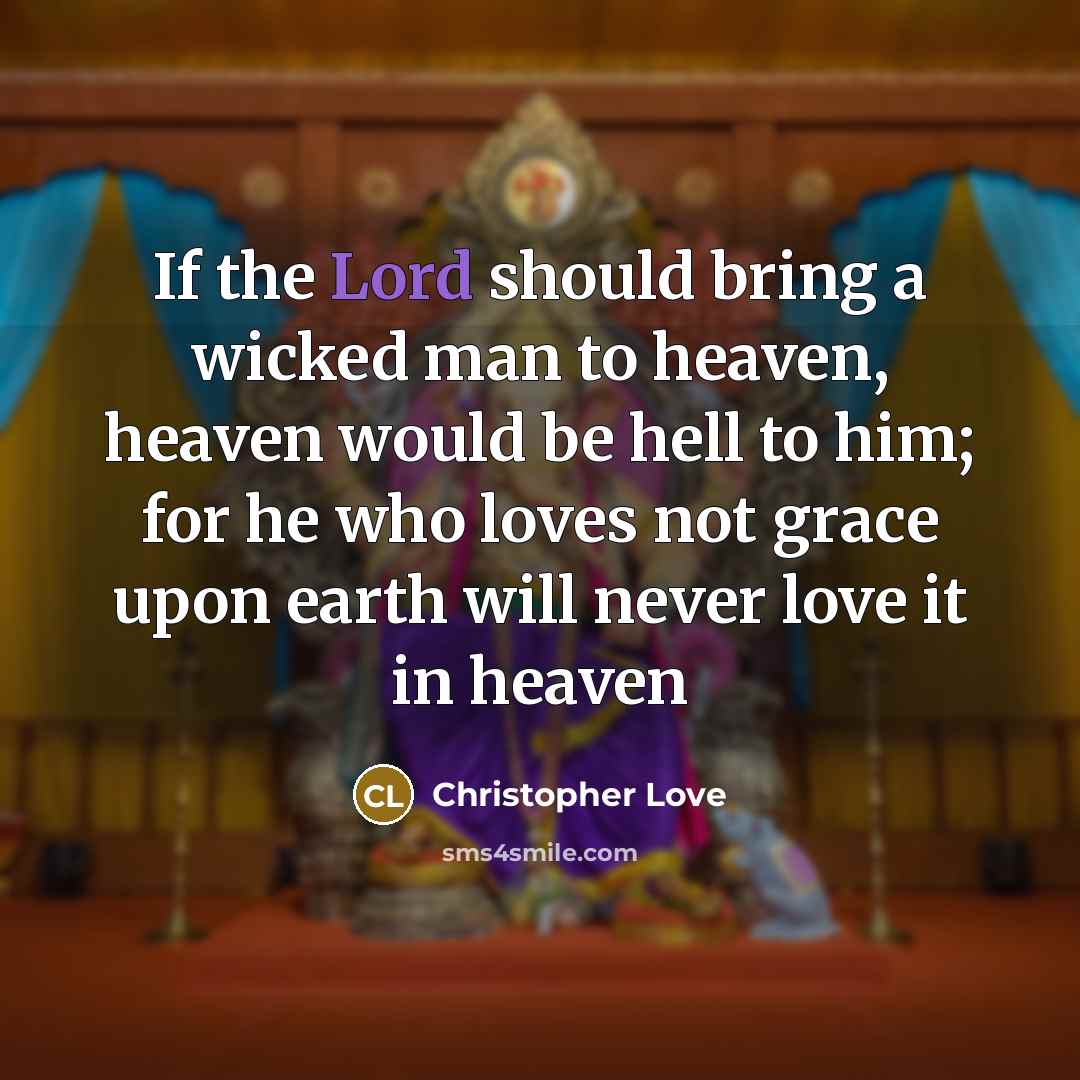 “If the Lord should bring a wicked man to heaven,…” quote by Christopher Love