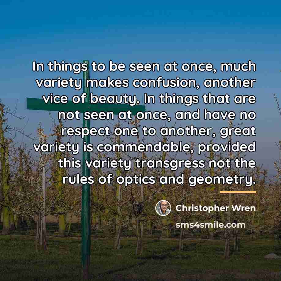 “In things to be seen at once, much variety makes…” quote by Christopher Wren