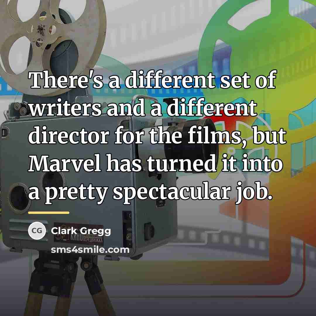 “There's a different set of writers and a different director…” quote by Clark Gregg