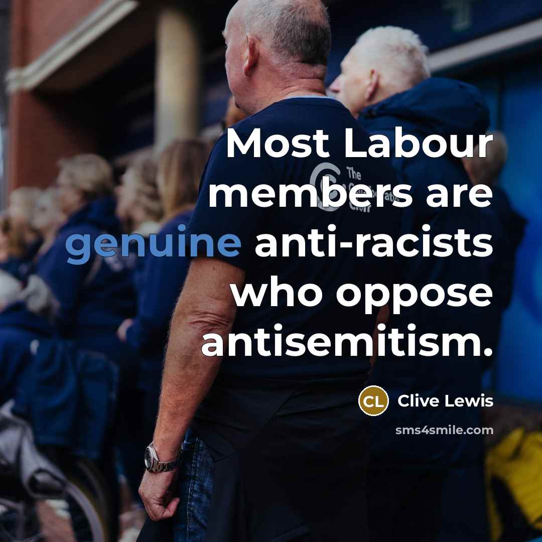 “Most Labour members are genuine anti-racists who oppose antisemitism.” quote by Clive Lewis