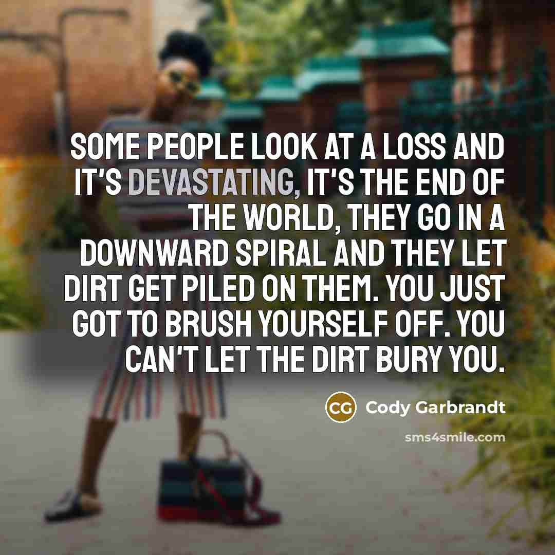 “Some people look at a loss and it's devastating, it's…” quote by Cody Garbrandt