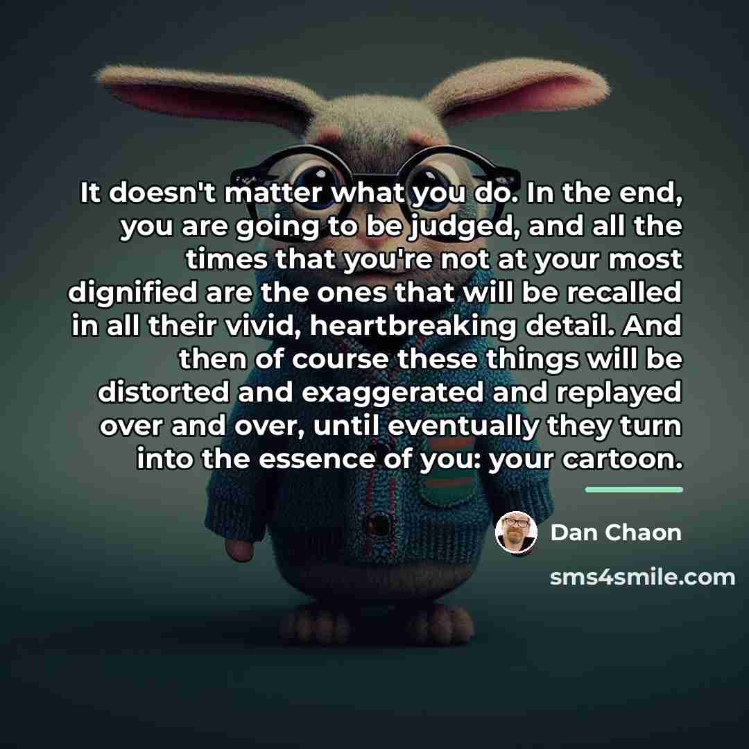 “It doesn't matter what you do. In the end, you…” quote by Dan Chaon