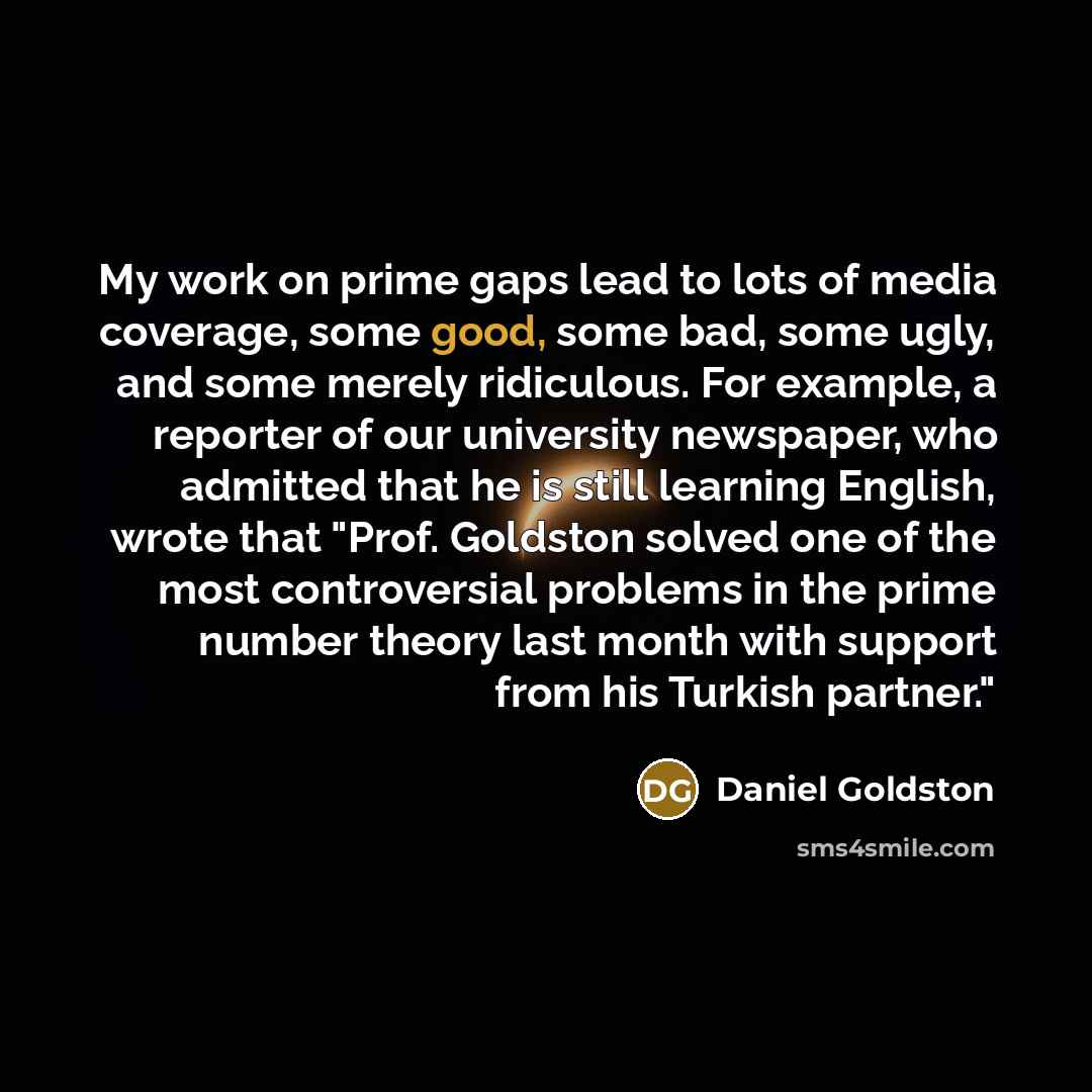 “My work on prime gaps lead to lots of media…” quote by Daniel Goldston