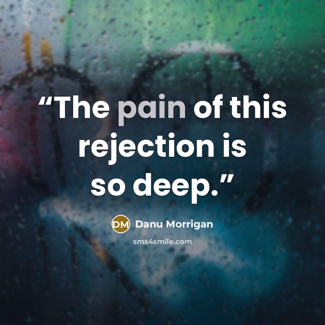 “The pain of this rejection is so deep.” quote by Danu Morrigan