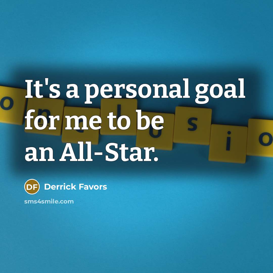 “It's a personal goal for me to be an All-Star.…” quote by Derrick Favors