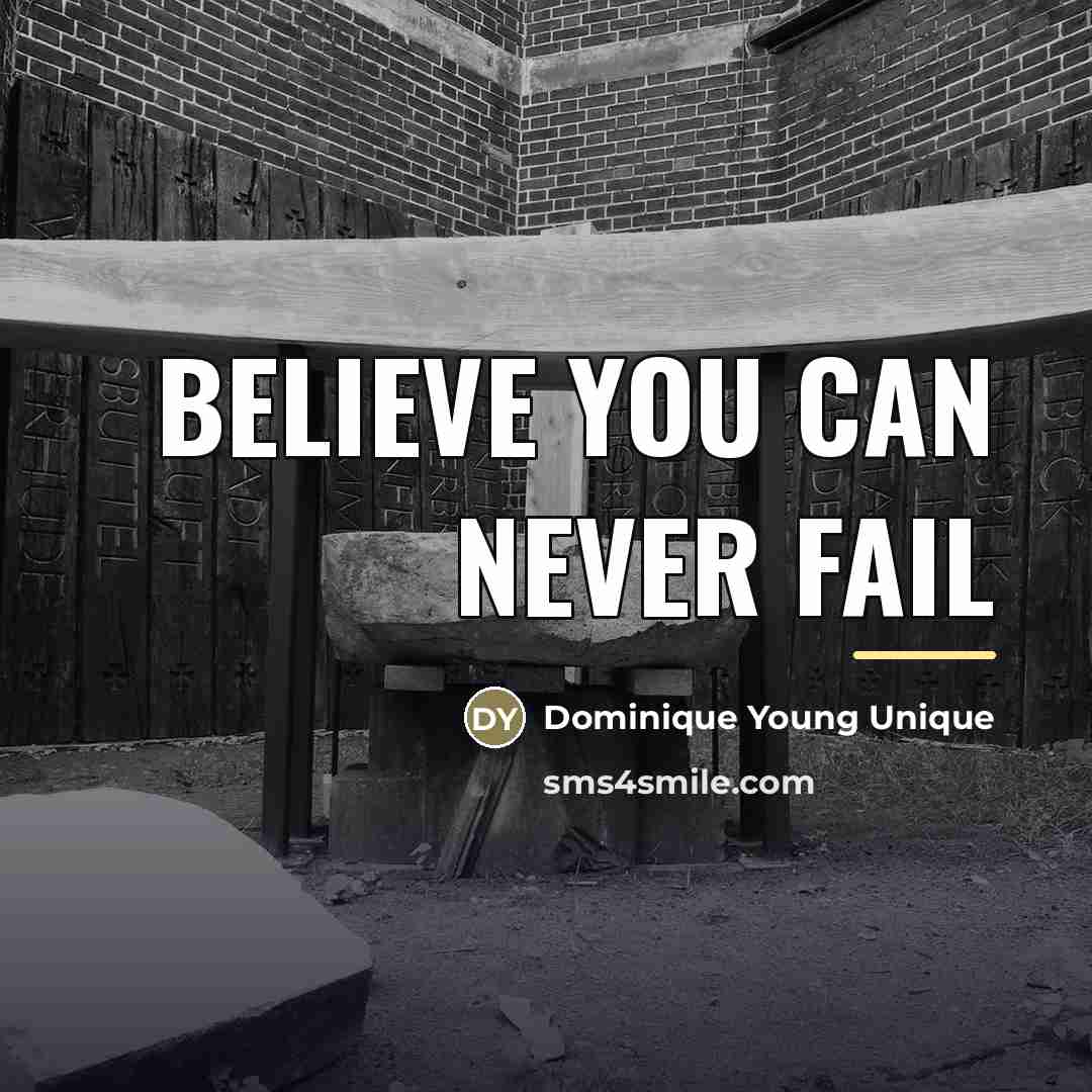 “Believe You Can never Fail…” quote by Dominique Young Unique