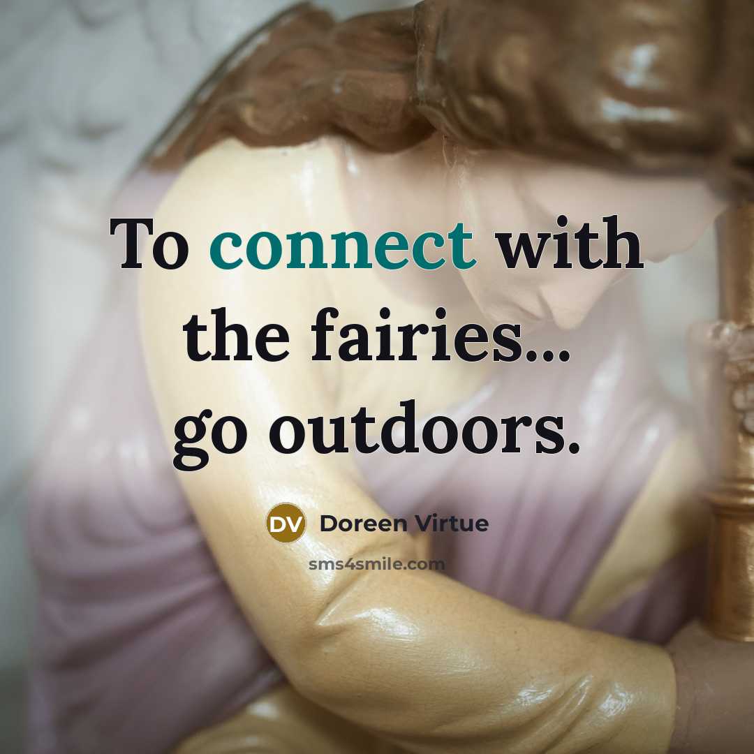 “To connect with the fairies... go outdoors.…” quote by Doreen Virtue