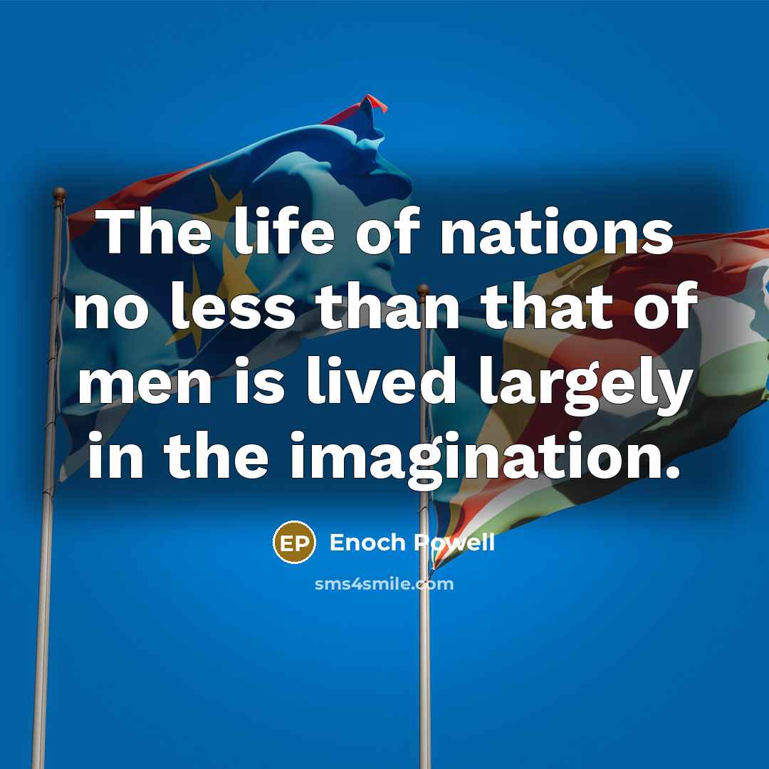“The life of nations no less than that of men…” quote by Enoch Powell