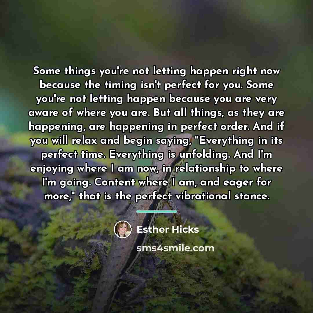 “Some things you're not letting happen right now because the…” quote by Esther Hicks