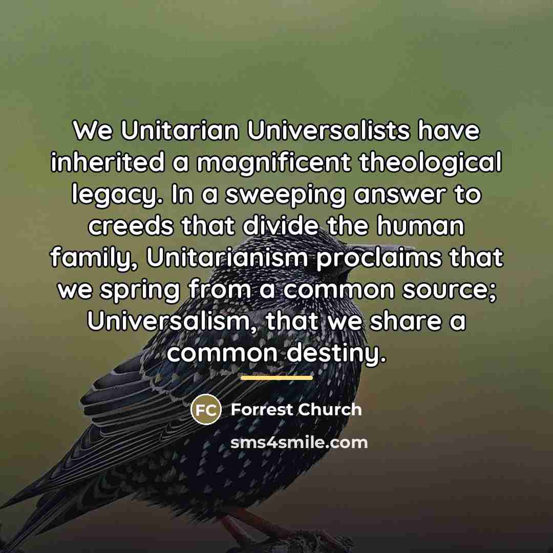 “We Unitarian Universalists have inherited a magnificent theological legacy. In…” quote by Forrest Church
