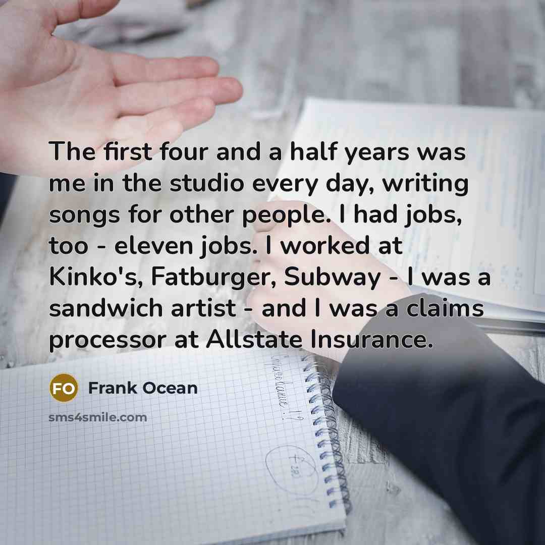 “The first four and a half years was me in…” quote by Frank Ocean