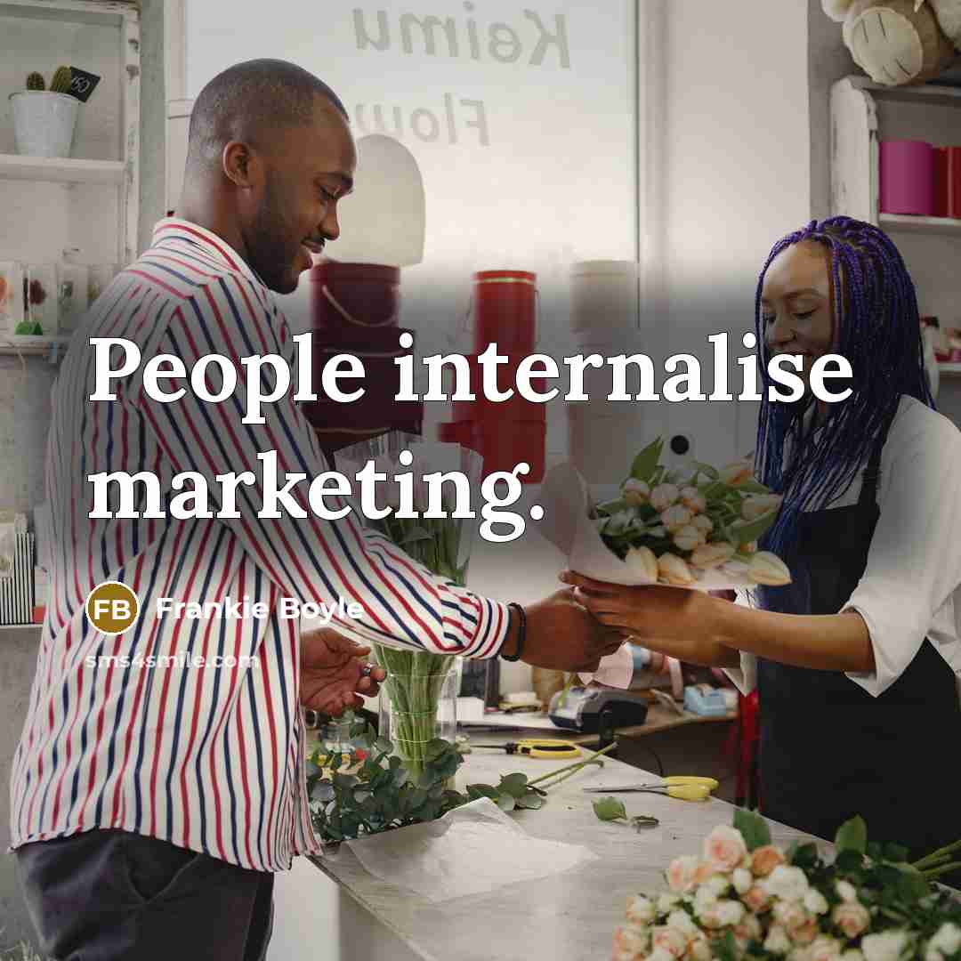 “People internalise marketing.” quote by Frankie Boyle