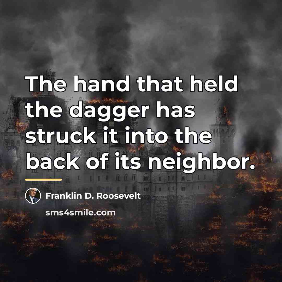 “The hand that held the dagger has struck it into…” quote by Franklin D. Roosevelt