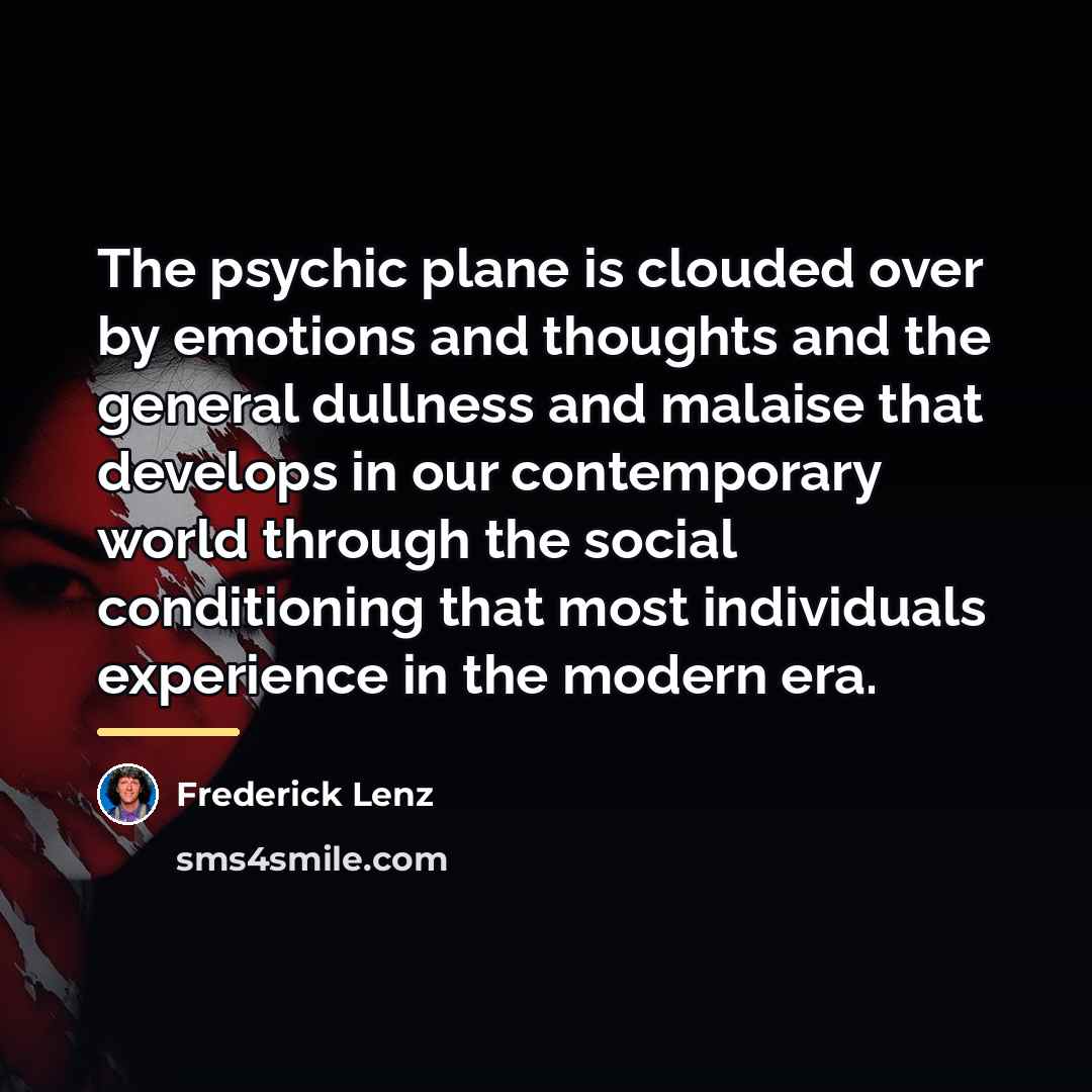 “The psychic plane is clouded over by emotions and thoughts…” quote by Frederick Lenz