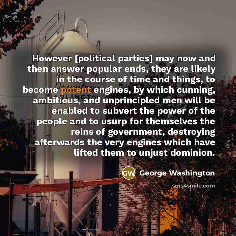 “However [political parties] may now and then answer popular ends,…” quote by George Washington