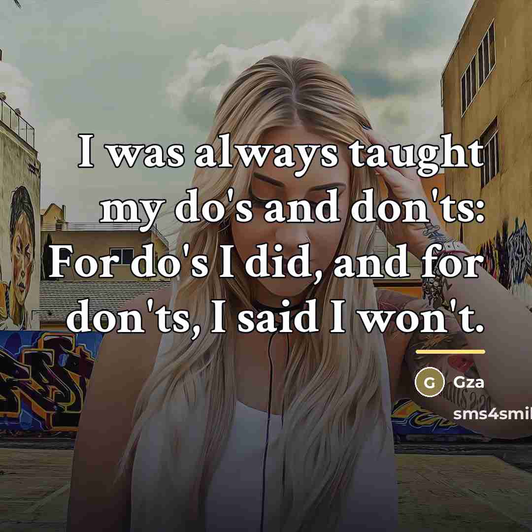“I was always taught my do's and don'ts: For do's…” quote by GZA