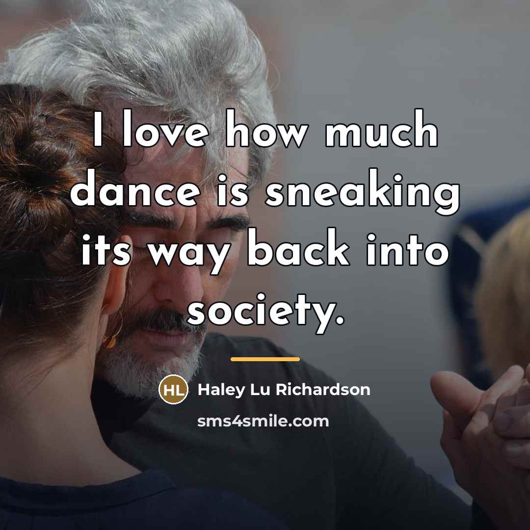 “I love how much dance is sneaking its way back…” quote by Haley Lu Richardson