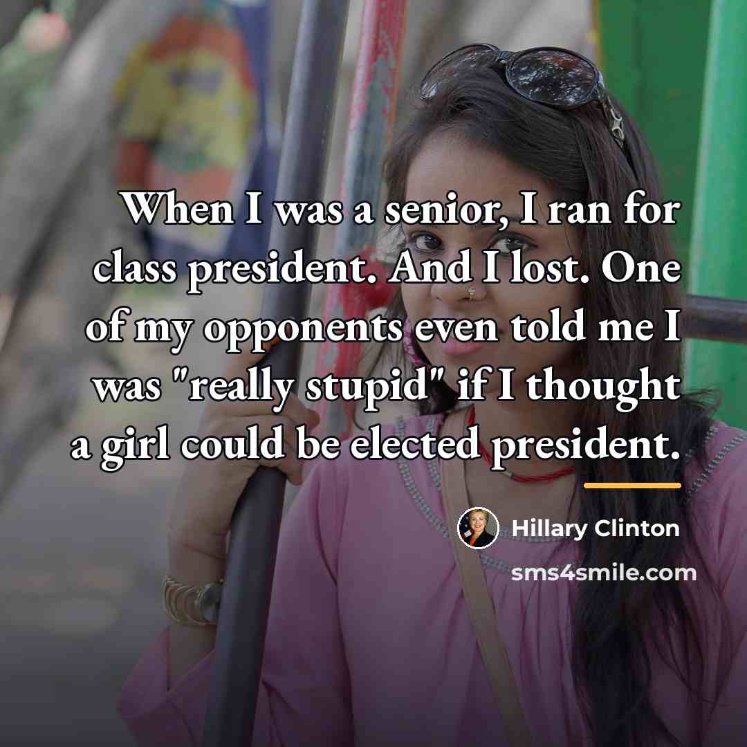 “When I was a senior, I ran for class president.…” quote by Hillary Clinton