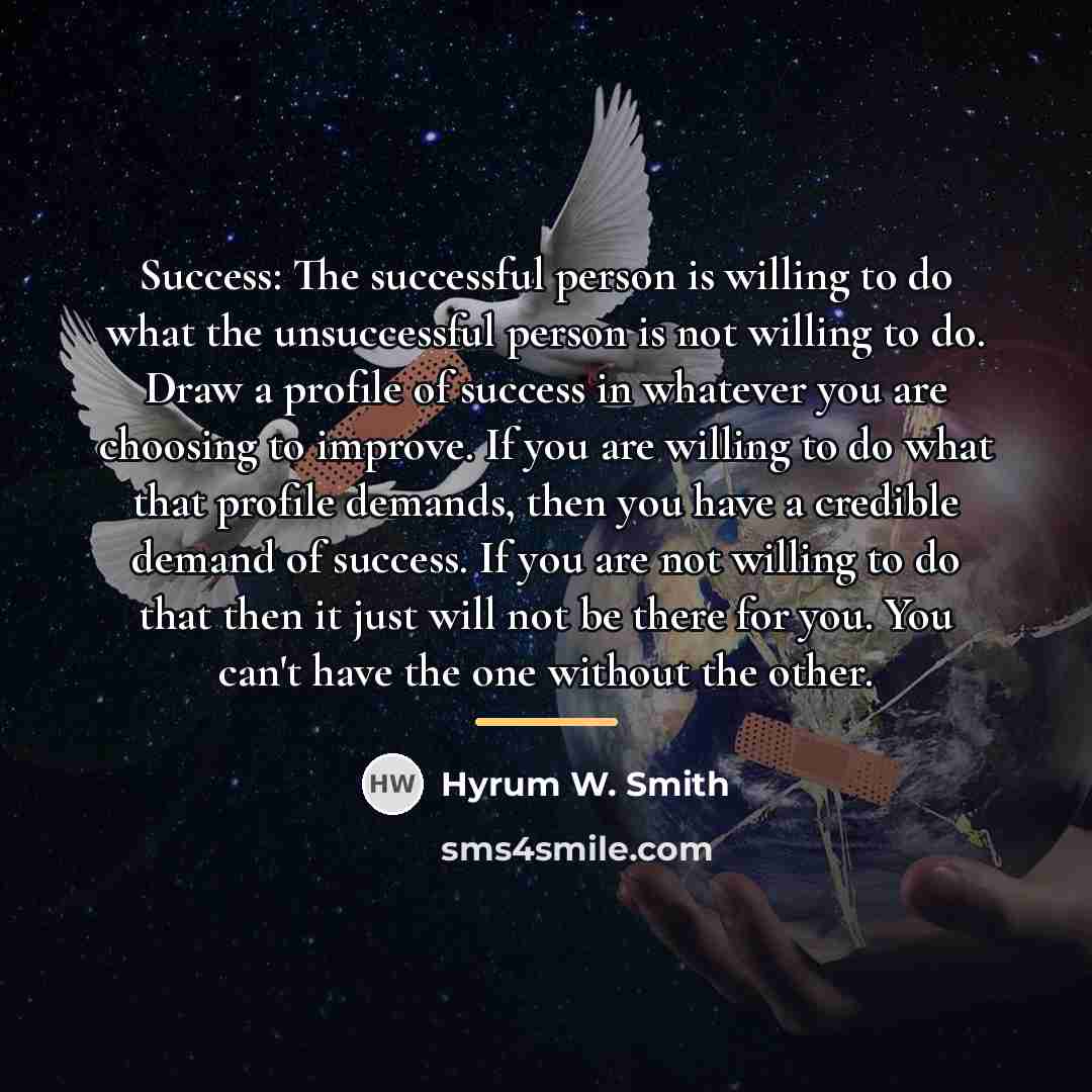“Success: The successful person is willing to do what the…” quote by Hyrum W. Smith