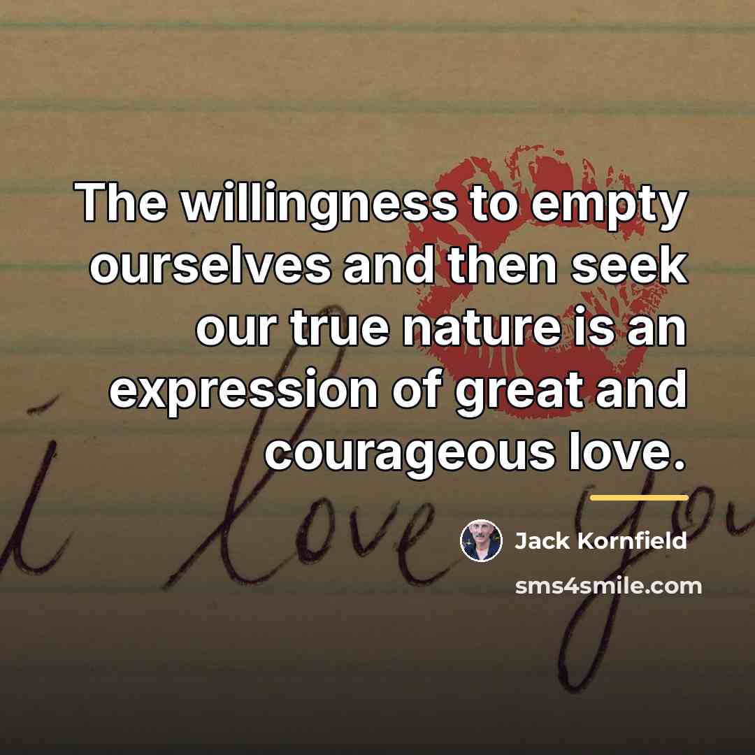 “The willingness to empty ourselves and then seek our true…” quote by Jack Kornfield