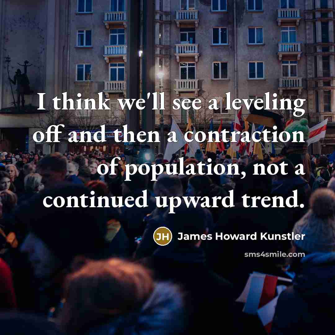“I think we'll see a leveling off and then a…” quote by James Howard Kunstler