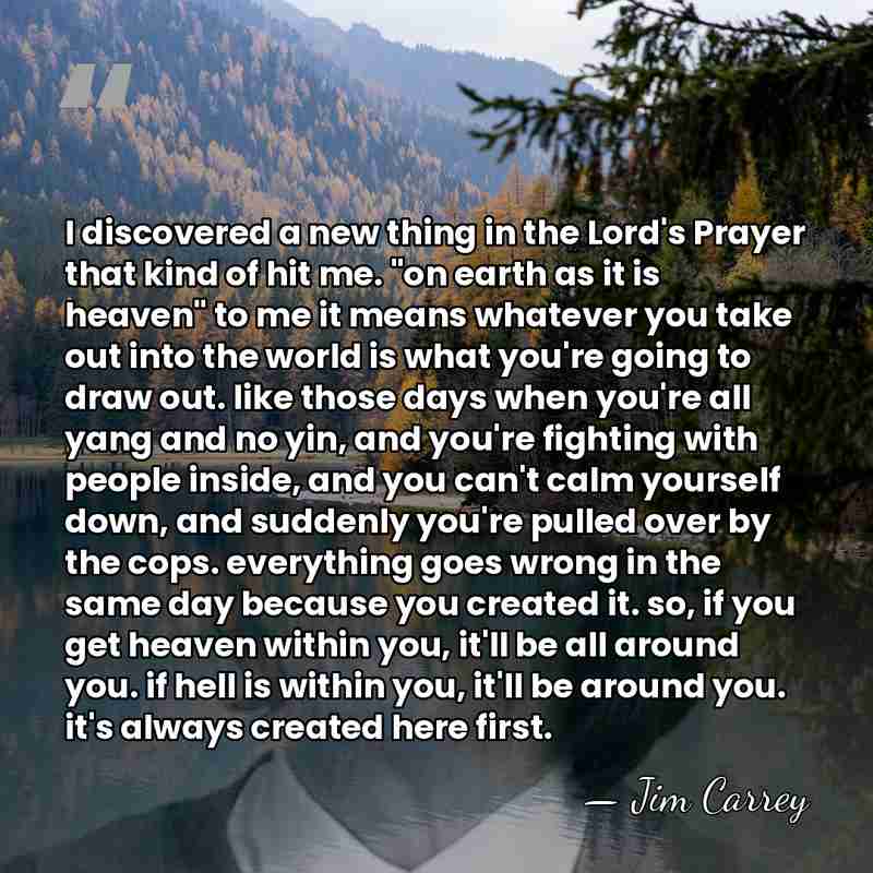 I discovered a new thing in the Lord's Prayer that kind of&hellip; - Jim Carrey