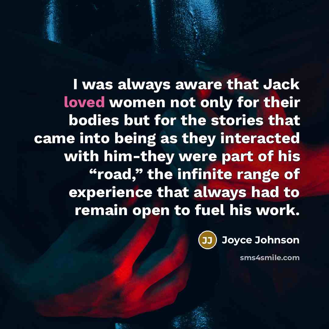 “I was always aware that Jack loved women not only…” quote by Joyce Johnson