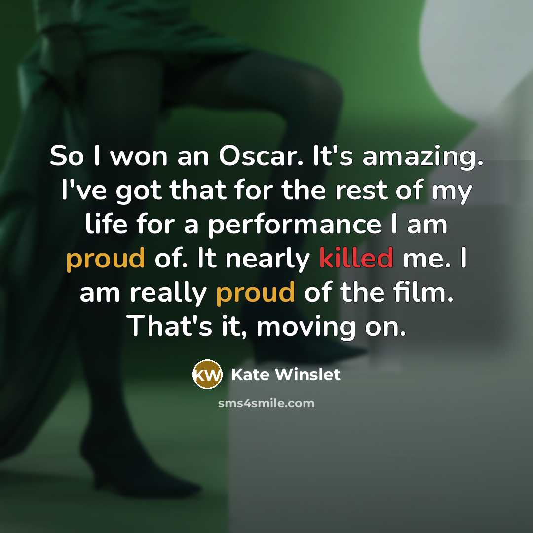 “So I won an Oscar. It's amazing. I've got that…” quote by Kate Winslet