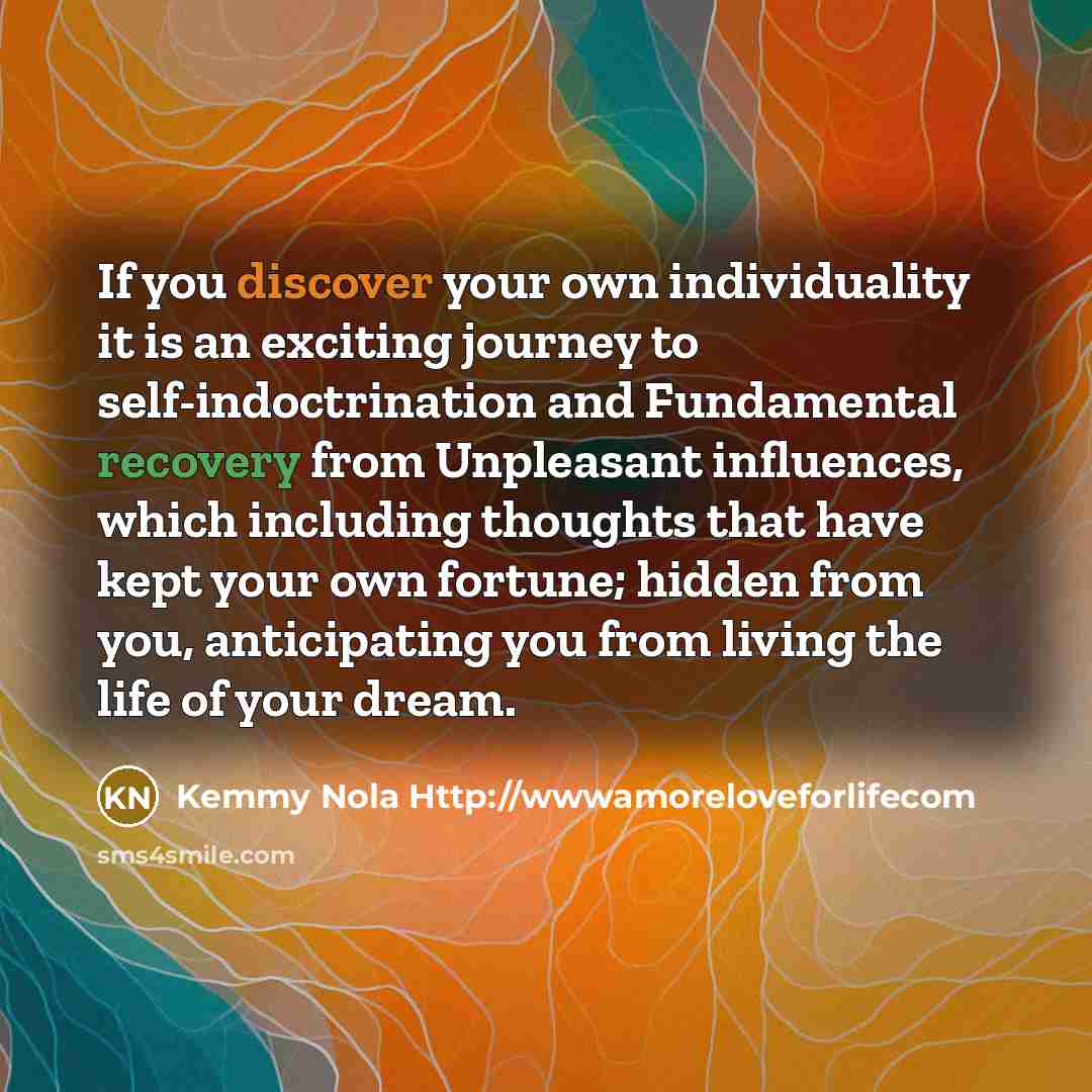“If you discover your own individuality it is an exciting…” quote by Kemmy Nola Http://wwwamoreloveforlifecom