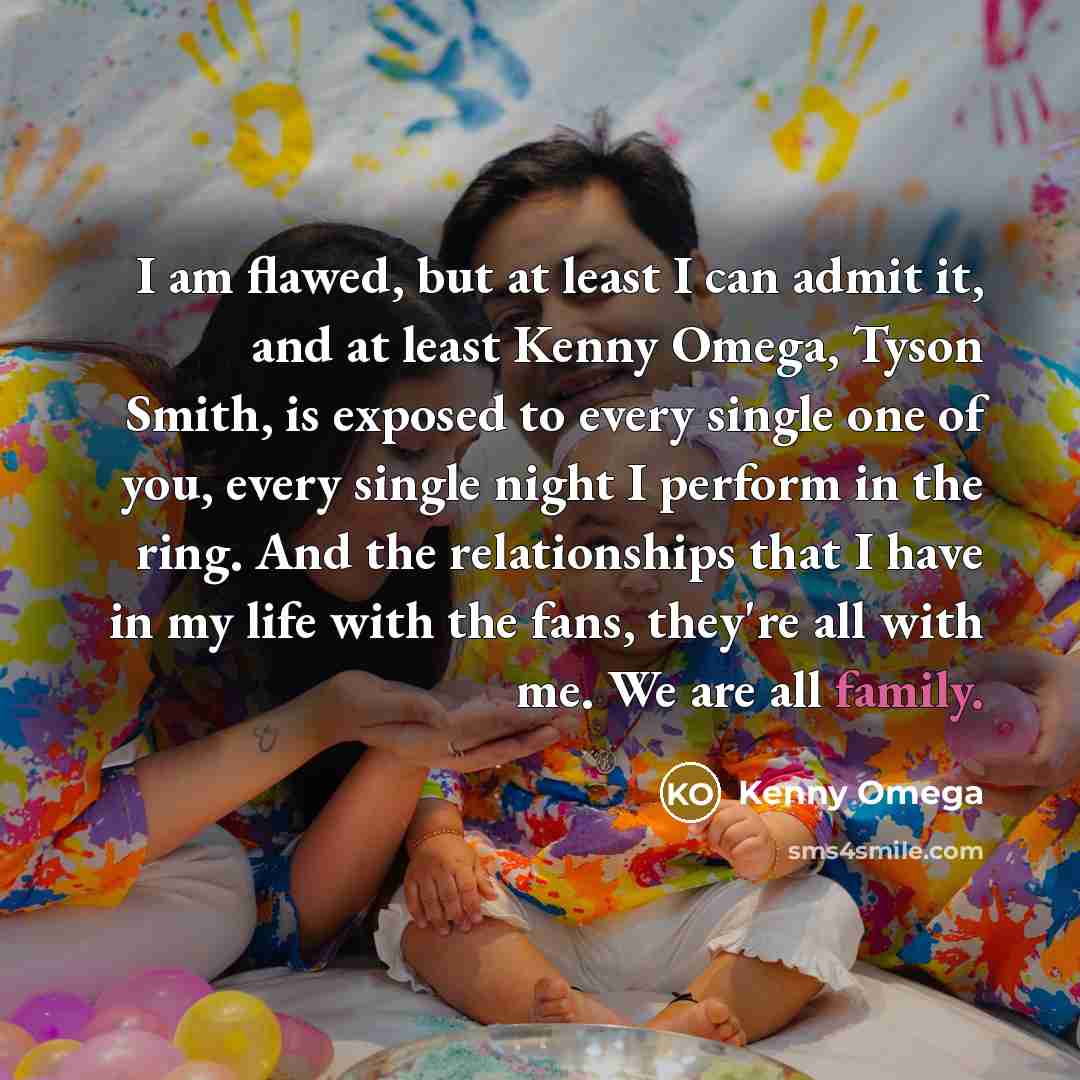 “I am flawed, but at least I can admit it,…” quote by Kenny Omega