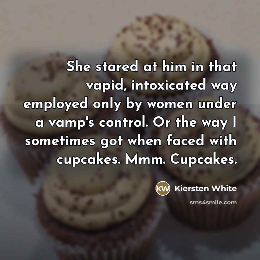 “She stared at him in that vapid, intoxicated way employed…” quote by Kiersten White