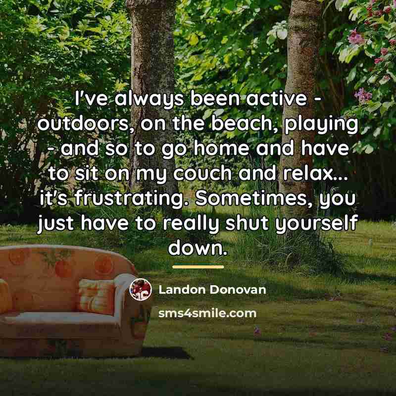 “I've always been active - outdoors, on the beach, playing…” quote by Landon Donovan