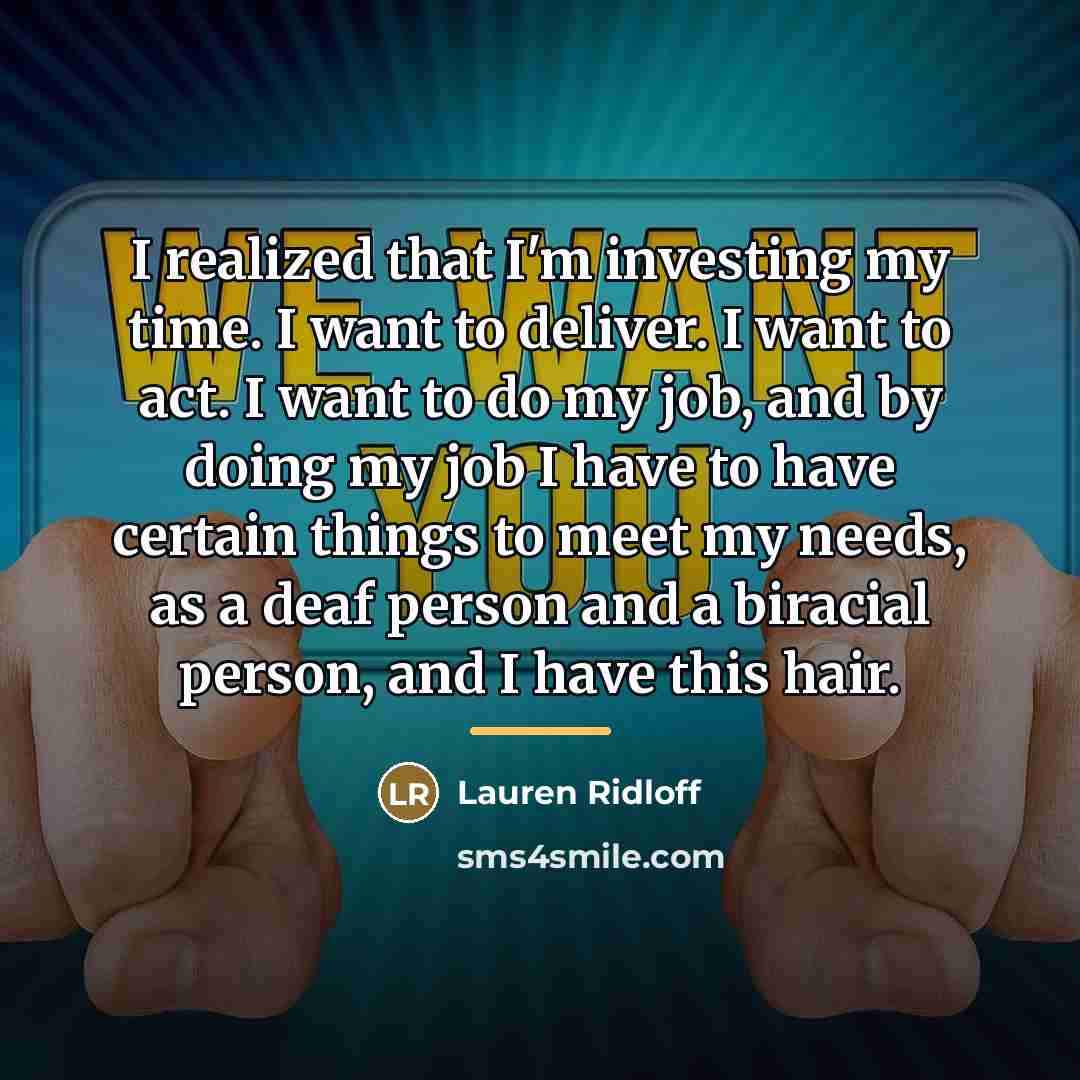 “I realized that I'm investing my time. I want to…” quote by Lauren Ridloff